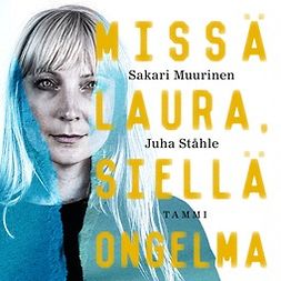 Muurinen, Sakari - Missä Laura, siellä ongelma, audiobook