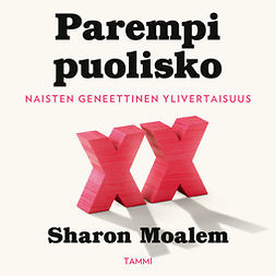 Moalem, Sharon - Parempi puolisko: Naisten geneettinen ylivertaisuus, äänikirja