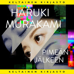 Murakami, Haruki - Pimeän jälkeen, äänikirja