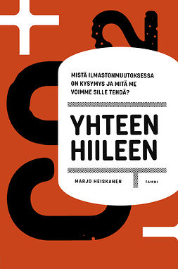 Heiskanen, Marjo - Yhteen hiileen: Mistä ilmastonmuutoksessa on kysymys ja mitä me voimme sille tehdä?, ebook