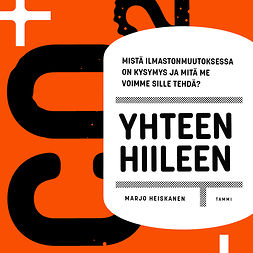 Heiskanen, Marjo - Yhteen hiileen: Mistä ilmastonmuutoksessa on kysymys ja mitä me voimme sille tehdä?, audiobook