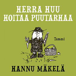 Mäkelä, Hannu - Herra Huu hoitaa puutarhaa, audiobook