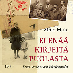 Muir, Simo - Ei enää kirjeitä Puolasta: Erään juutalaissuvun kohtalonvuodet, audiobook