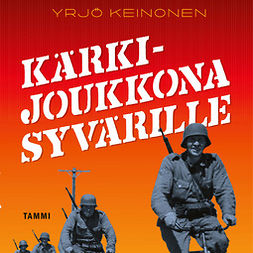 Keinonen, Yrjö - Kärkijoukkona Syvärille, audiobook