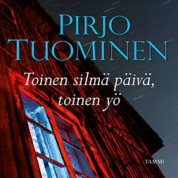 Tuominen, Pirjo - Toinen silmä päivä, toinen yö, audiobook