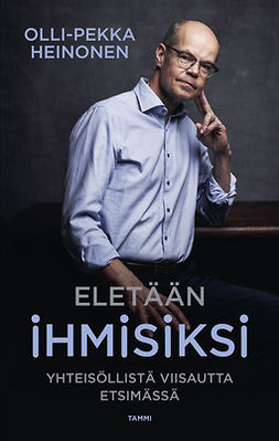 Heinonen, Olli-Pekka - Eletään ihmisiksi: Yhteisöllistä viisautta etsimässä, ebook