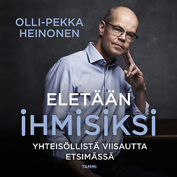 Heinonen, Olli-Pekka - Eletään ihmisiksi: Yhteisöllistä viisautta etsimässä, äänikirja