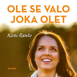 Ranto, Kirsi - Ole se valo joka olet: Enkeleitä ja villasukkia, audiobook