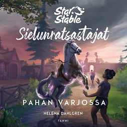 Dahlgren, Helena - Star Stable. Sielunratsastajat #4. Pahan varjossa, audiobook
