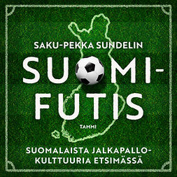 Sundelin, Saku-Pekka - Suomifutis: Suomalaista jalkapallokulttuuria etsimässä, äänikirja