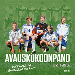 Eskola, Jussi - Avauskokoonpano: Unelmana A-maajoukkue, audiobook