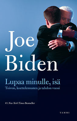 Biden, Joe - Lupaa minulle, isä: Toivon, koettelemusten ja tahdon vuosi, e-kirja