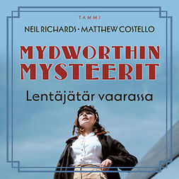 Costello, Matthew - Mydworthin mysteerit: Lentäjätär vaarassa: Mydworthin mysteerit 6, audiobook