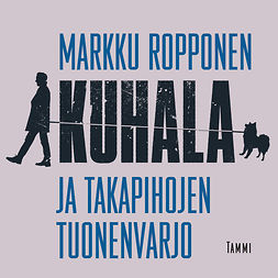 Ropponen, Markku - Kuhala ja takapihojen tuonenvarjo, audiobook