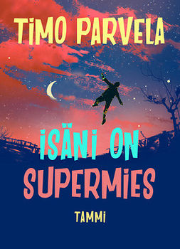 Parvela, Timo - Isäni on supermies, e-bok