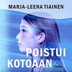 Tiainen, Marja-Leena - Poistui kotoaan, audiobook