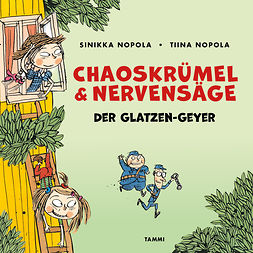 Nopola, Sinikka - Chaoskrümel & Nervensäge - Der Glatzen-Geyer, äänikirja