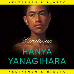 Yanagihara, Hanya - Paratiisiin, äänikirja