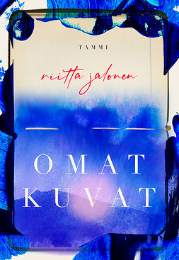 Jalonen, Riitta - Omat kuvat, e-bok