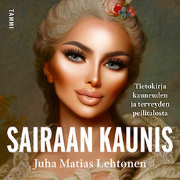 Lehtonen, Juha Matias - Sairaan kaunis, äänikirja