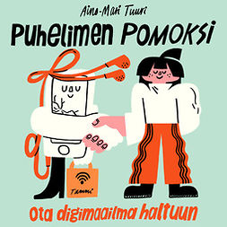 Tuuri, Aino-Mari - Puhelimen pomoksi : Ota digimaailma haltuun, audiobook