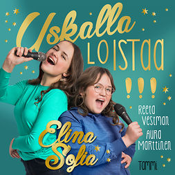 Sofia, Elina ja - Elina ja Sofia. Uskalla loistaa!, audiobook