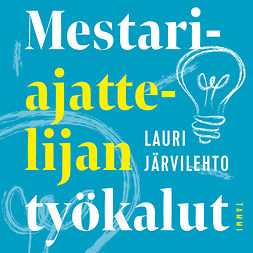 Järvilehto, Lauri - Mestariajattelijan työkalut, audiobook