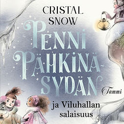 Snow, Cristal - Penni Pähkinäsydän ja Viluhallan salaisuus, äänikirja