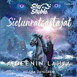 Dahlgren, Helena - Star Stable. Sielunratsastajat #6 Aideenin lahja, äänikirja
