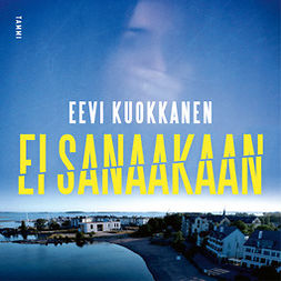Kuokkanen, Eevi - Ei sanaakaan, audiobook