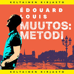 Louis, Édouard - Muutos: metodi, äänikirja