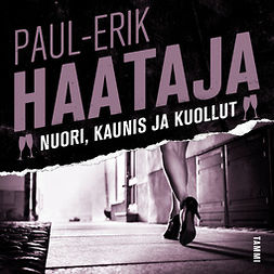 Haataja, Paul-Erik - Nuori, kaunis ja kuollut, audiobook