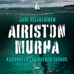Veijalainen, Jari - Airiston murha: Kadonneen lakimiehen tapaus, audiobook