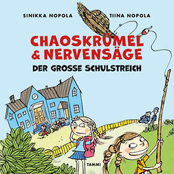 Nopola, Sinikka - Chaoskrümel & Nervensäge - Der große Schulstreich, audiobook