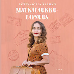 Saahko, Lotta-Sofia - Matkalaukkulapsuus, äänikirja