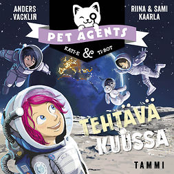 Kaarla, Riina ja Sami - Tehtävä Kuussa. Pet Agents 8, audiobook