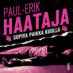 Haataja, Paul-Erik - Sopiva paikka kuolla, audiobook