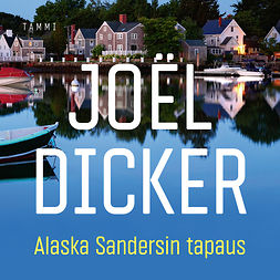 Dicker, Joël - Alaska Sandersin tapaus, audiobook