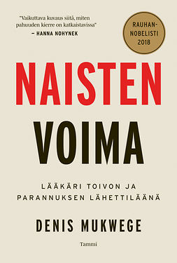 Mukwege, Denis - Naisten voima: Lääkäri toivon ja parannuksen lähettiläänä, e-bok