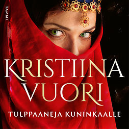 Vuori, Kristiina - Tulppaaneja kuninkaalle, audiobook