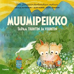 Davidsson, Cecilia - Muumipeikko tapaa Tiuhtin ja Viuhtin, audiobook