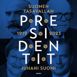 Suomi, Juhani - Suomen tasavallan presidentit 1919-2023, audiobook