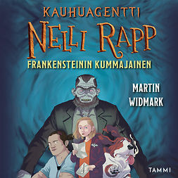 Widmark, Martin - Kauhuagentti Nelli Rapp. Frankensteinin kummajainen, äänikirja