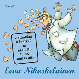 Nikoskelainen, Eeva - Ylilääkäri Männikkö ja hallittu tulosjohtaminen, audiobook