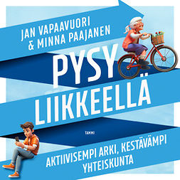 Vapaavuori, Jan - Pysy liikkeellä: Aktiivisempi arki, kestävämpi yhteiskunta, audiobook