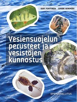 Niinimäki, Juhani - Vesiensuojelun perusteet ja vesistöjen kunnostus, ebook