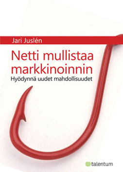 Juslen, Jari - Netti mullistaa markkinoinnin: hyödynnä uudet mahdollisuudet, ebook