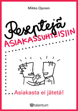 Ojanen, Mikko - Reseptejä asiakassuhteisiin, e-bok