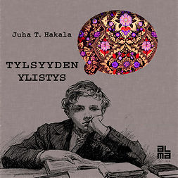 Hakala, Juha T. - Tylsyyden ylistys: ikävystyminen on luovuuden alku, audiobook