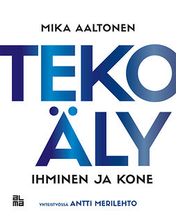 Aaltonen, Mika - Tekoäly: Ihminen ja kone, audiobook